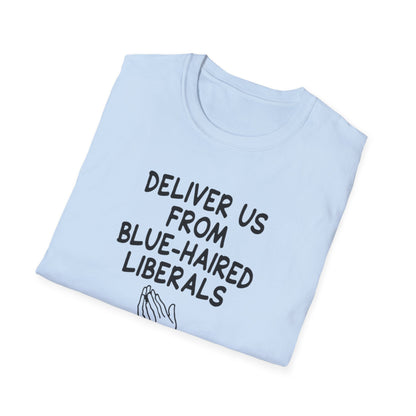 Political T-Shirt — "Deliver Us From Blue-Haired Liberals" Statement Tee