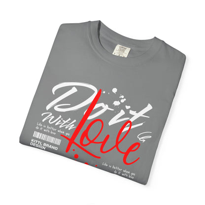 Do it With Love, Unisex Garment-Dyed T-shirt