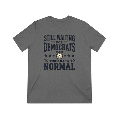 Still waiting for normalcy, Unisex Triblend Tee