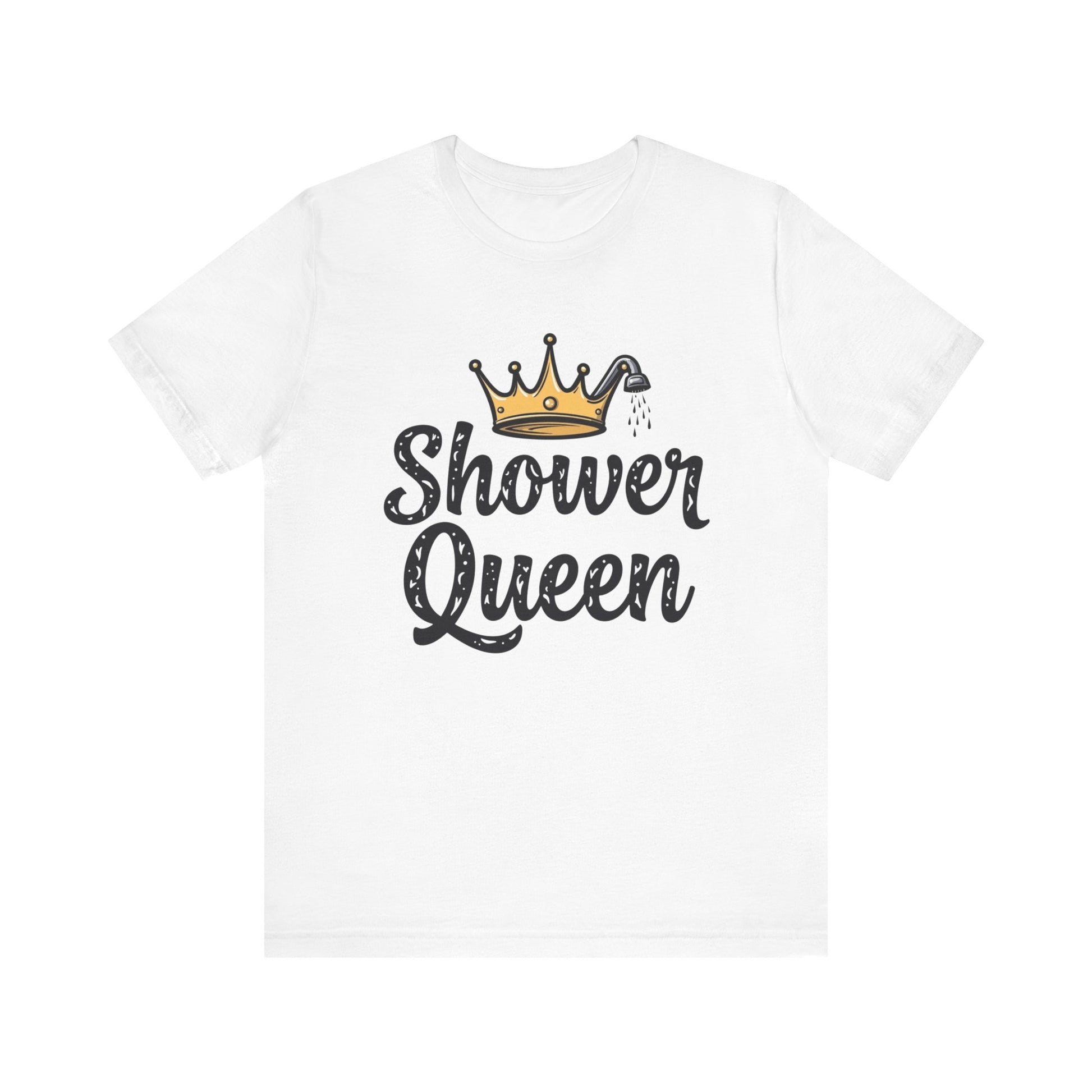 Shower Queen Tee - Fun Gift for Spa Lovers, Birthday, Self-Care, Relaxation, Women's Empowerment Merch, Casual Wear - Psychonaut Swag
