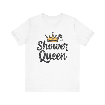 Shower Queen Tee - Fun Gift for Spa Lovers, Birthday, Self-Care, Relaxation, Women's Empowerment Merch, Casual Wear - Psychonaut Swag