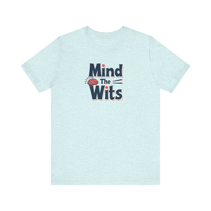 Mind The Wits Unisex Tee - Fun Brainy Humor Shirt for Gift, Casual Wear, Trivia Nights, Brain Games, Educational Events - Psychonaut Swag