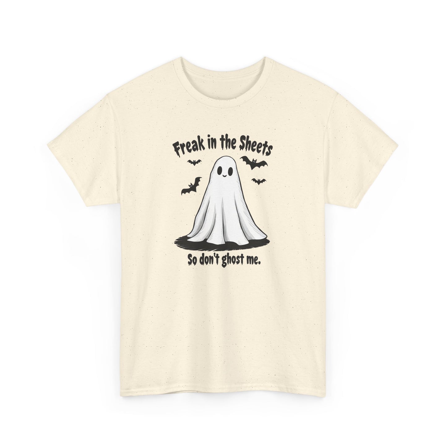 Ghost Tee — “Freak in the Sheets, So Don’t Ghost Me” Halloween Graphic T-Shirt