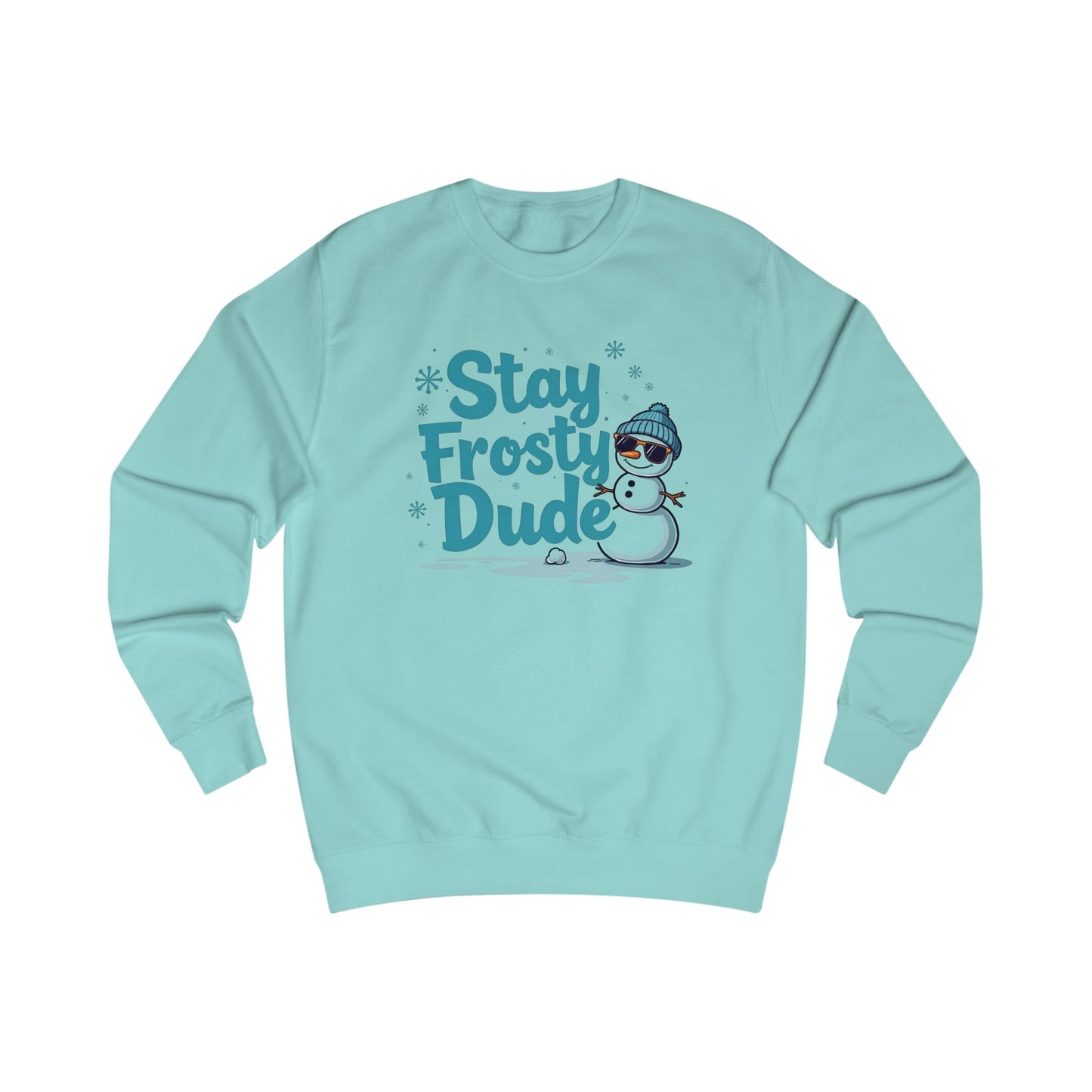 Snowman, Stay Frosty Unisex Sweatshirt