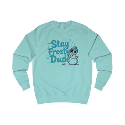 Snowman, Stay Frosty Unisex Sweatshirt