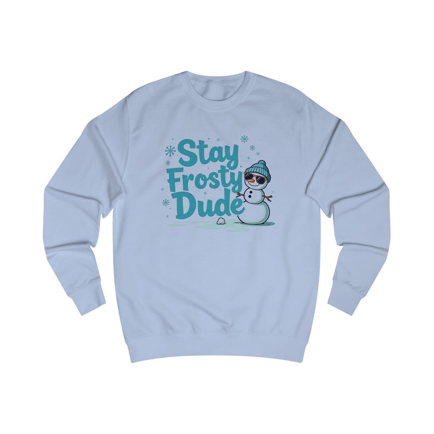 Snowman, Stay Frosty Unisex Sweatshirt