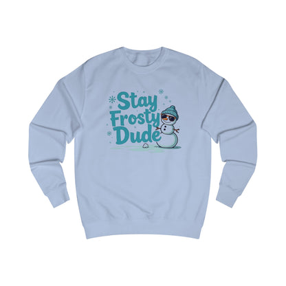 Snowman, Stay Frosty Unisex Sweatshirt