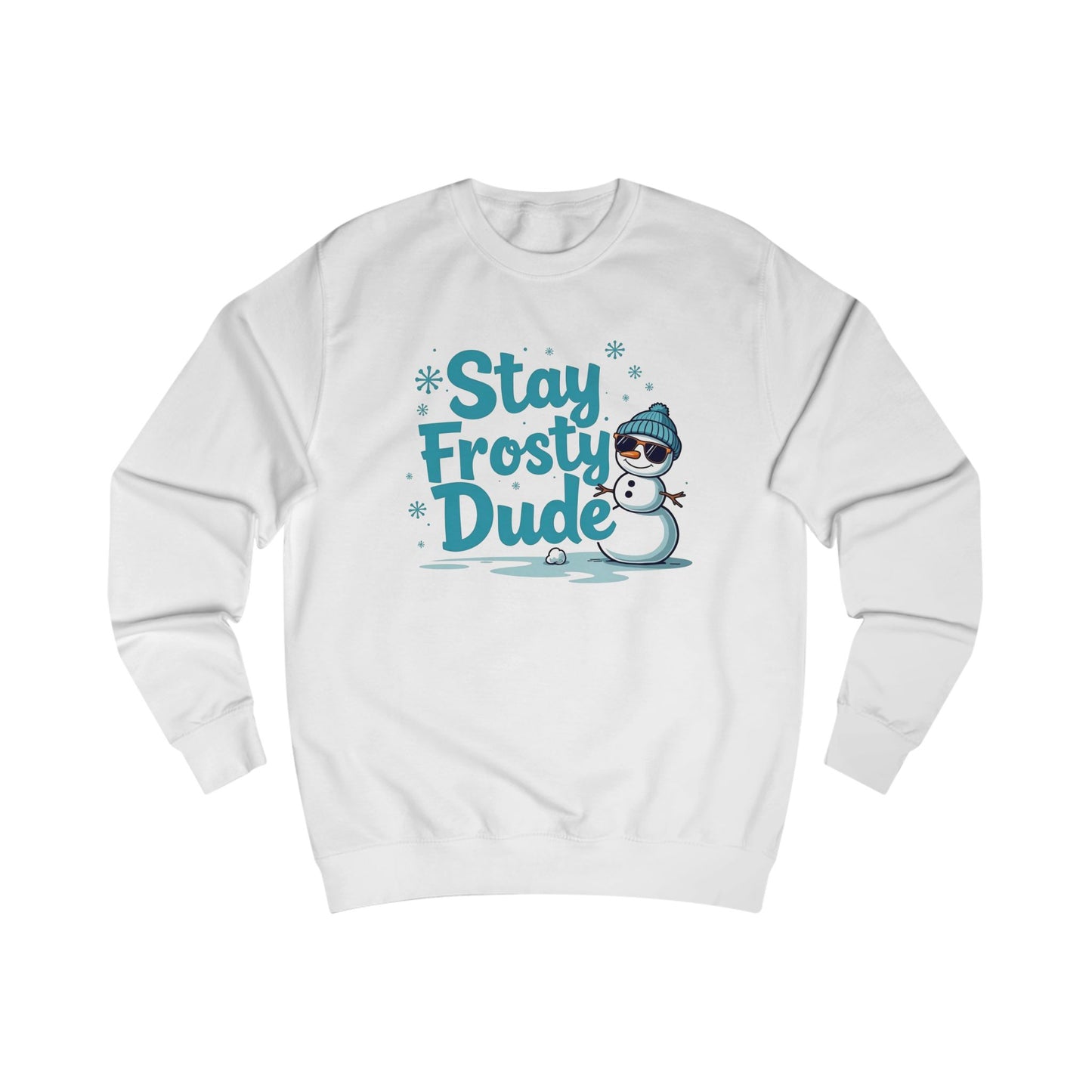 Snowman, Stay Frosty Unisex Sweatshirt