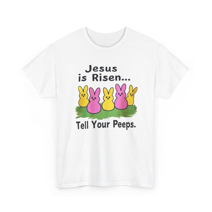 Easter Tee — "Jesus is Risen... Tell Your Peeps" Cute Peeps Graphic Shirt