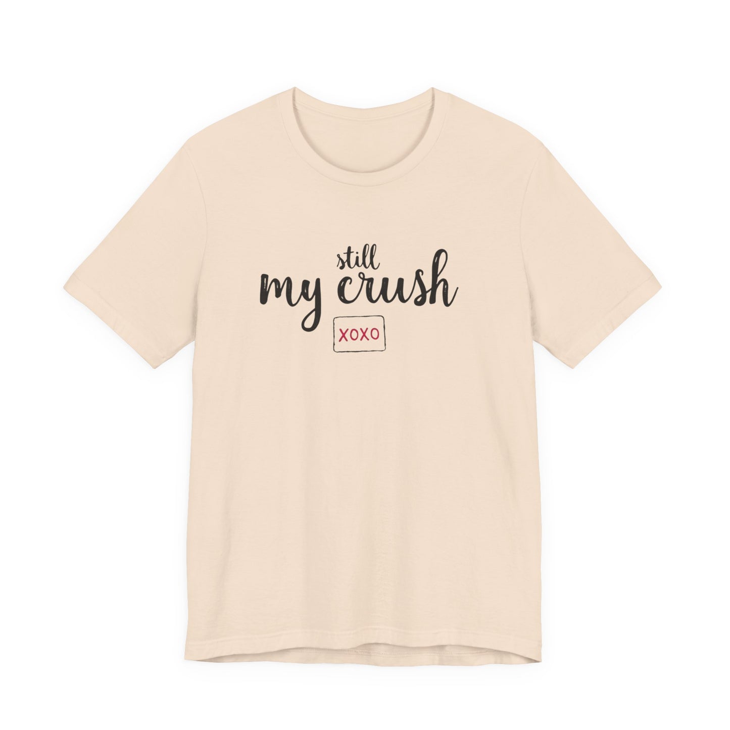 Still My Crush T-Shirt – 'Still My Crush' Graphic Tee with XOXO Accent
