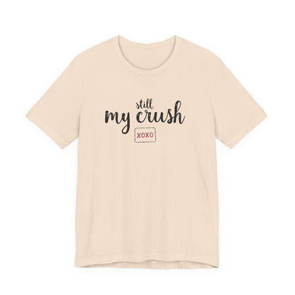 Still My Crush T-Shirt – 'Still My Crush' Graphic Tee with XOXO Accent