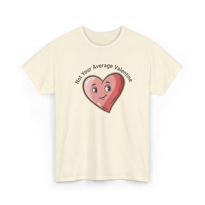 T-Shirt — "Not Your Average Valentine" Cute Heart Graphic Tee