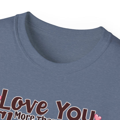 Love You More Than Chocolate T‑Shirt — Funny Valentine's Day Romantic Tee