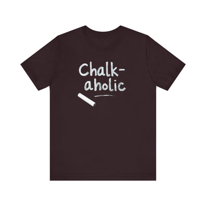 Chalk-a-holic Unisex T-Shirt, Fun Tee, Gift for Artists, Creative Wear, Casual Style, Perfect for Art Lovers - Psychonaut Swag