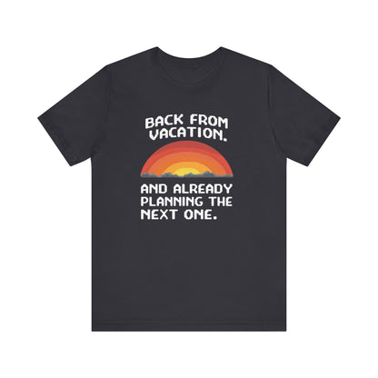 "Back From Vacation" Unisex Tee – Perfect for Travel Lovers, Vacation Vibes, Gift for Adventurers, Casual Wear, Fun Summer Shirt - Psychonaut Swag