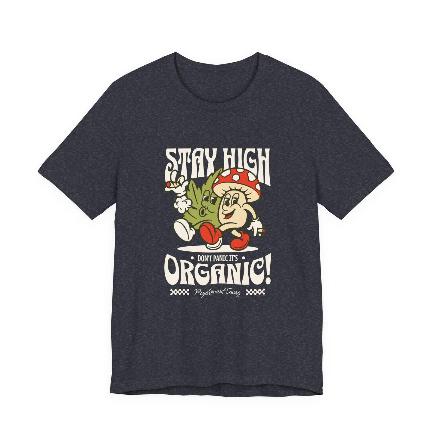 Stay High, It's Organic T-Shirt — Retro Mushroom Cannabis Graphic Tee