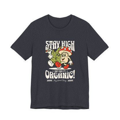 Stay High, It's Organic T-Shirt — Retro Mushroom Cannabis Graphic Tee
