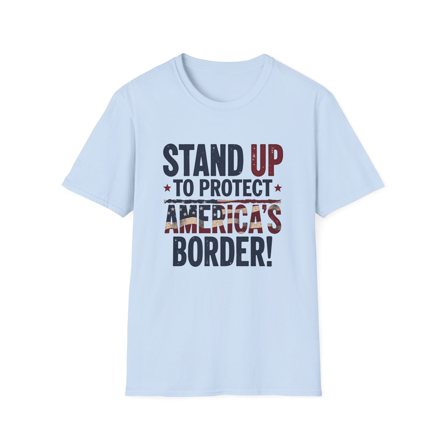 Stand Up to Protect America’s Border T-Shirt