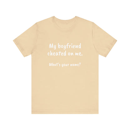 Boyfriends cheat, Unisex Jersey Short Sleeve Tee - Psychonaut Swag