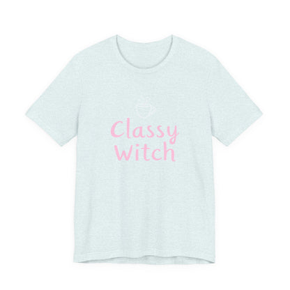 Classy Witch Unisex T-Shirt, Cute Witch Halloween Tee, Gift for Witches, Classy Witch Apparel, Cozy Everyday Wear, Witchy Style