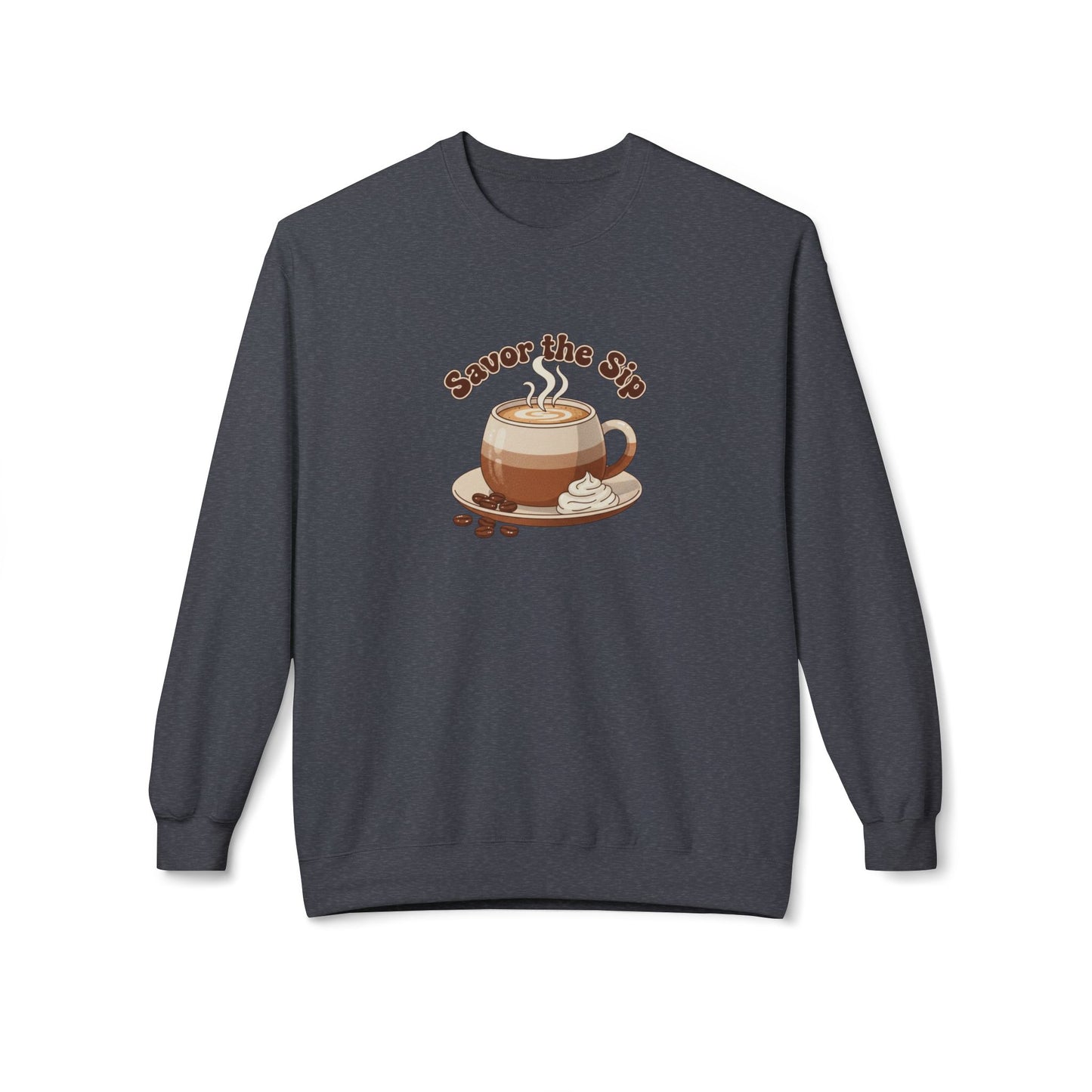 Coffee Crewneck Sweatshirt — "Savor the Sip" Cozy Coffee Lover Pullover