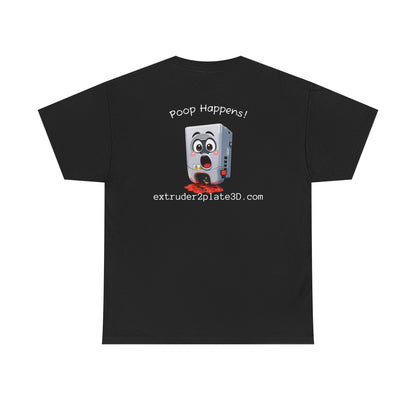 Extruder2Plate3D, Poop Happens T‑Shirt — Funny Cartoon 3D Printer Graphic Tee