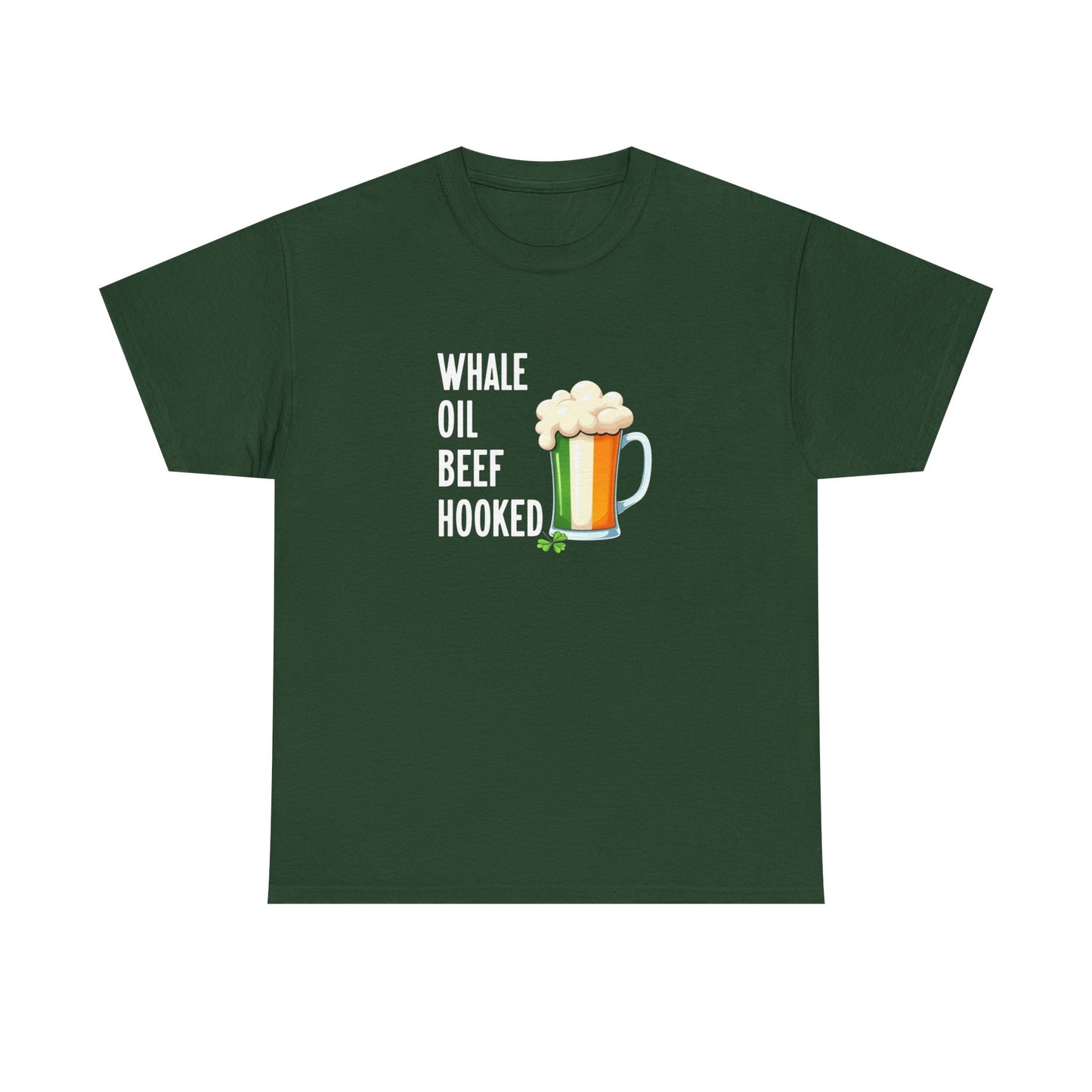 T-Shirt — "Whale Oil Beef Hooked" St. Patrick's Day Beer Humor Tee