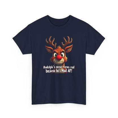 Rudolph Funny Christmas T-Shirt — "Rudolph's Nose Turns Red Because He's Mad AF" Holiday Tee