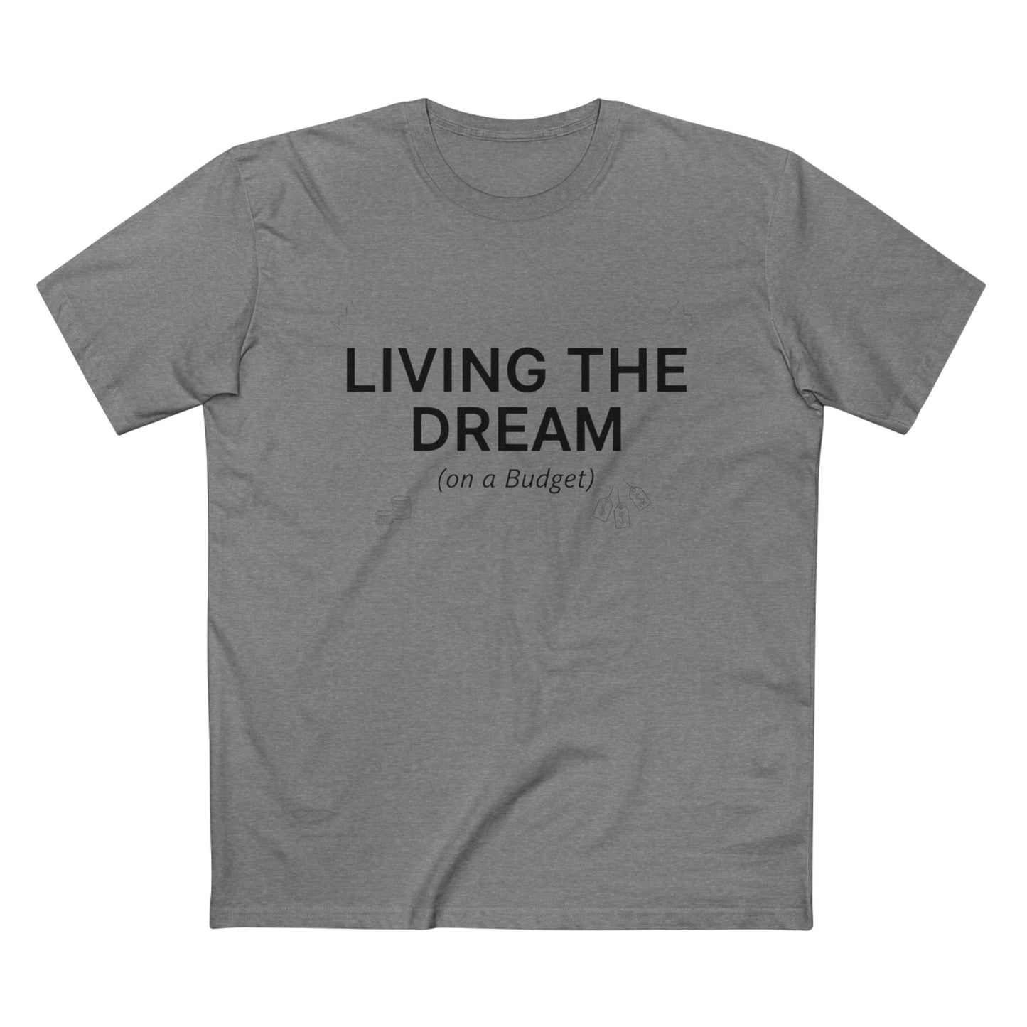 Living the Dream (On a Budget) T‑Shirt