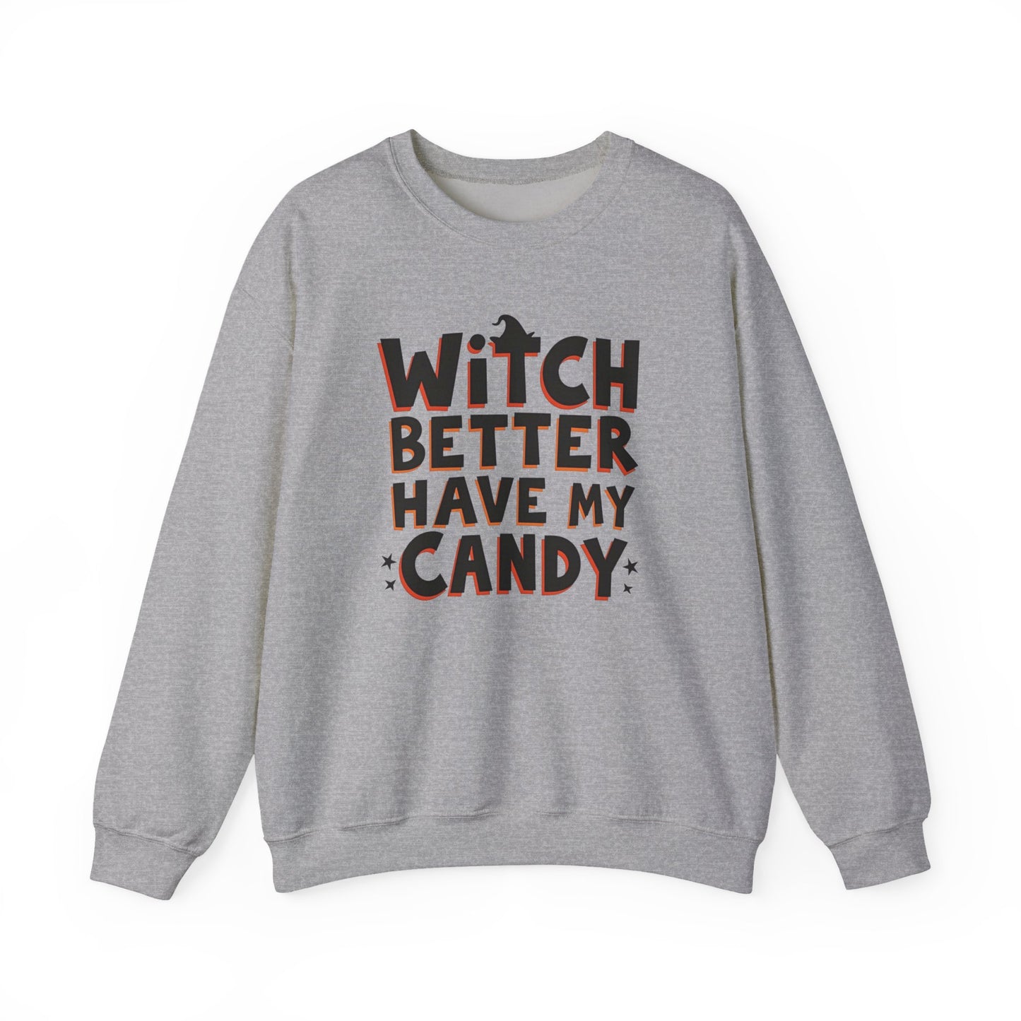 Sweatshirt — "Witch Better Have My Candy" Halloween Crewneck