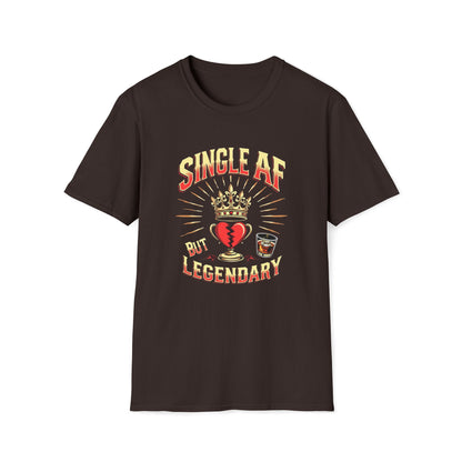 Single AF But Legendary T-Shirt — Funny Single Life Graphic Tee