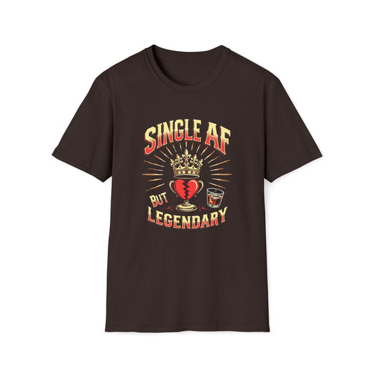 Single AF But Legendary T-Shirt — Funny Single Life Graphic Tee