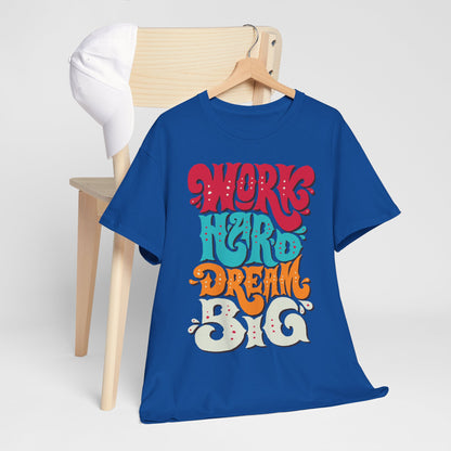 Work Hard, Dream Big T-Shirt — Motivational Graphic Tee