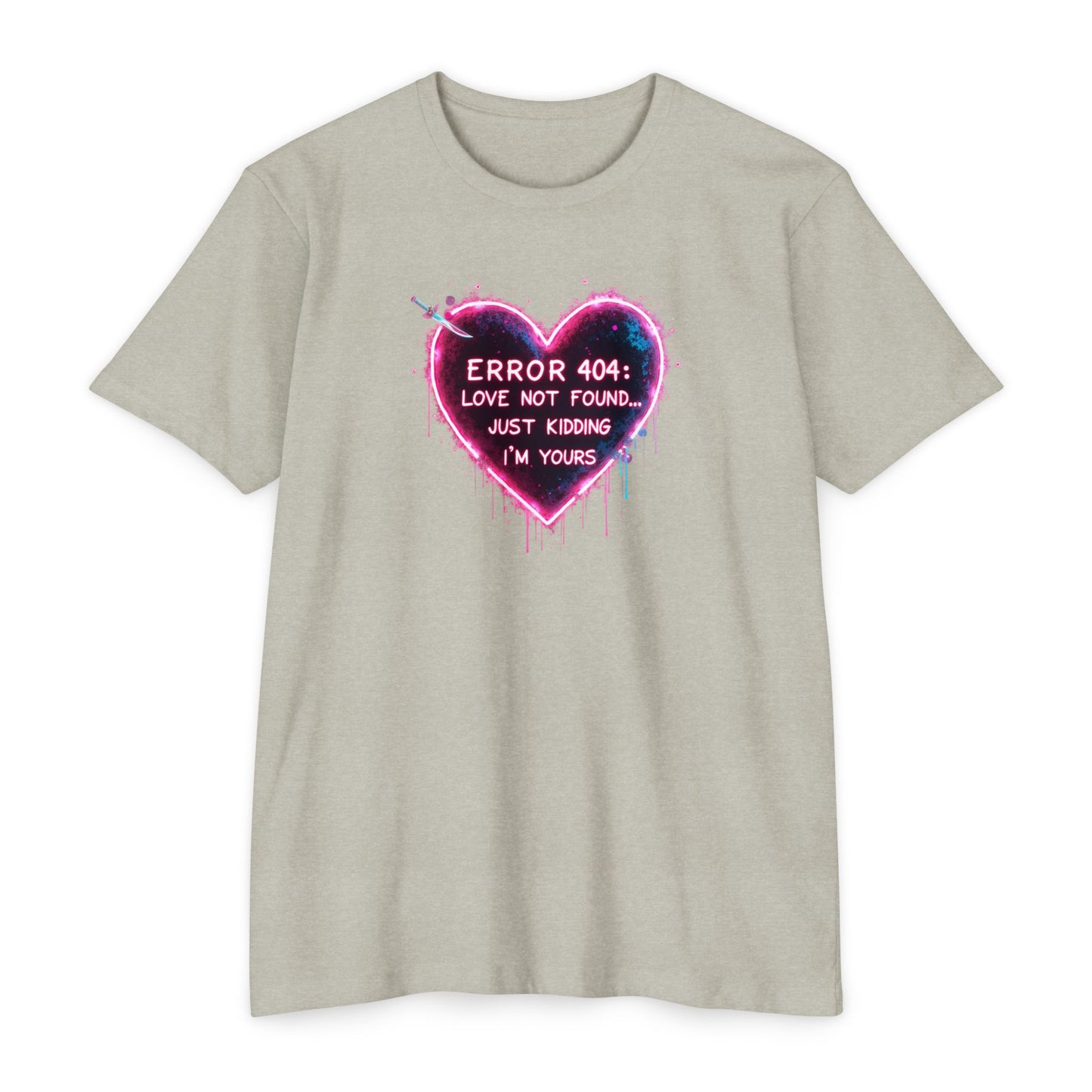 Error 404 Heart T-Shirt — "Love Not Found... Just Kidding I'm Yours" Neon Graphic Tee