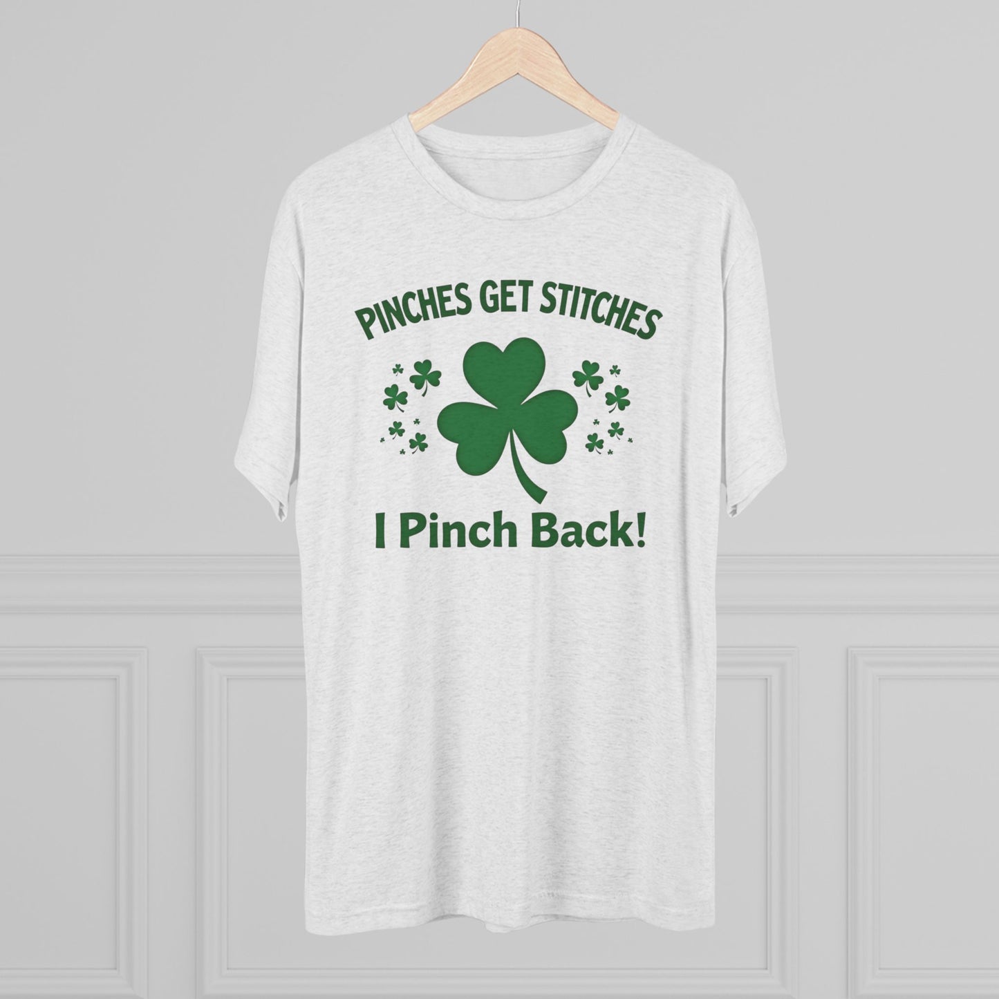 St. Patrick's Day T-Shirt — "Pinches Get Stitches, I Pinch Back!" Shamrock Tee