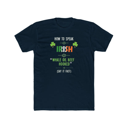 T-Shirt — "How to Speak Irish: 'Whale Oil Beef Hooked'" St. Patrick’s Day Funny Tee
