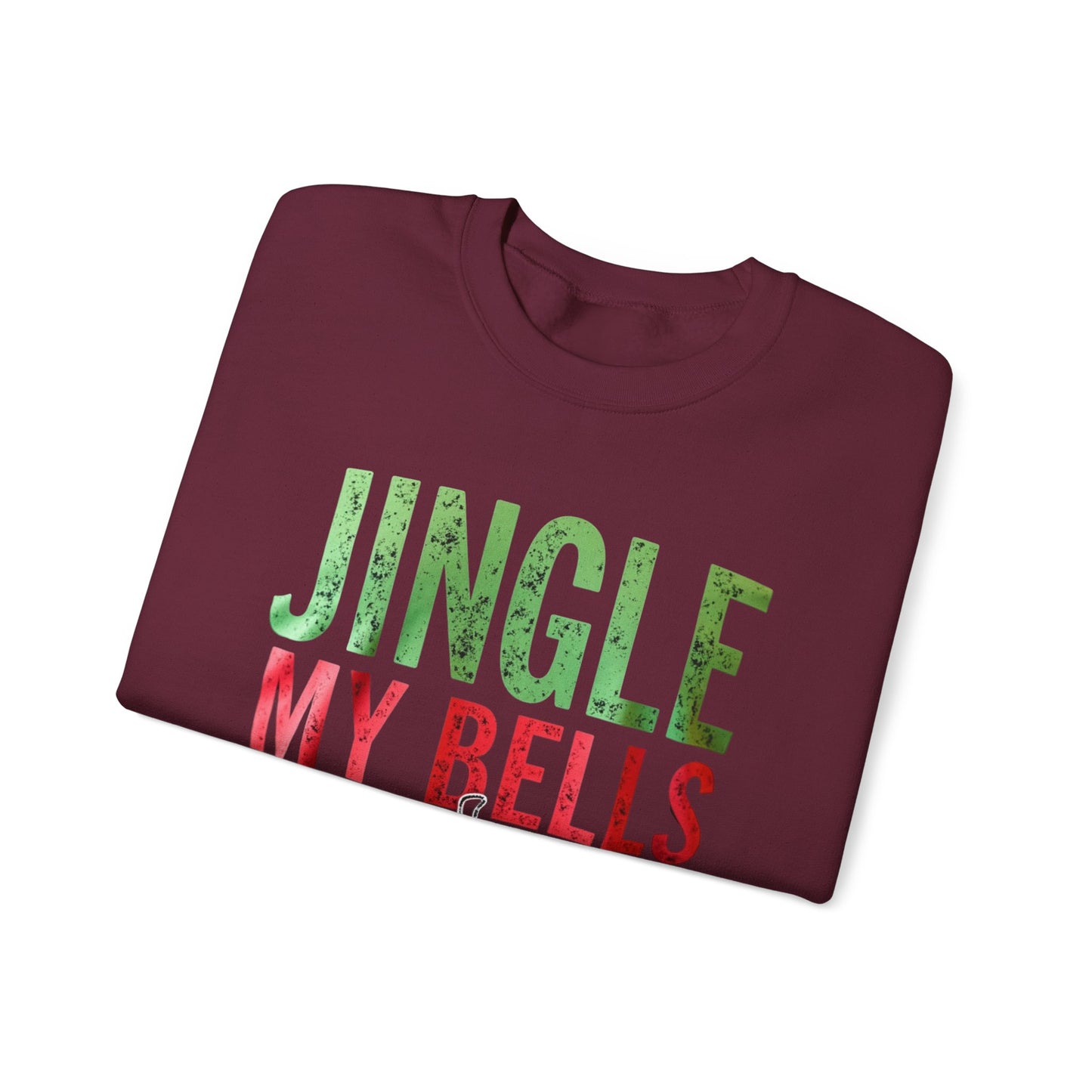 Christmas Sweatshirt — "Jingle My Bells" Funny Holiday Crewneck