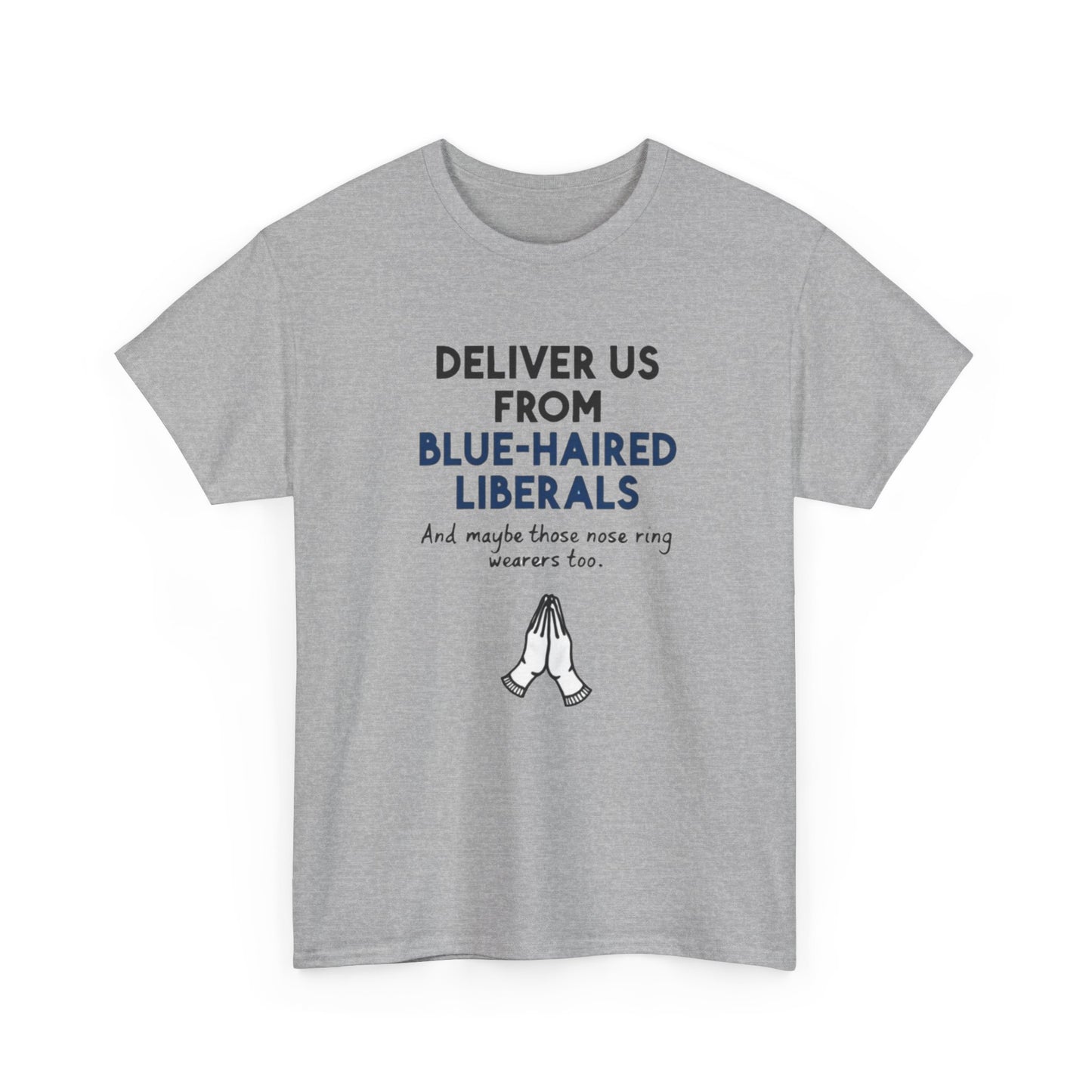 Political T-Shirt — "Deliver Us From Blue-Haired Liberals" Graphic Tee