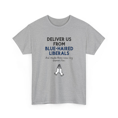 Political T-Shirt — "Deliver Us From Blue-Haired Liberals" Graphic Tee