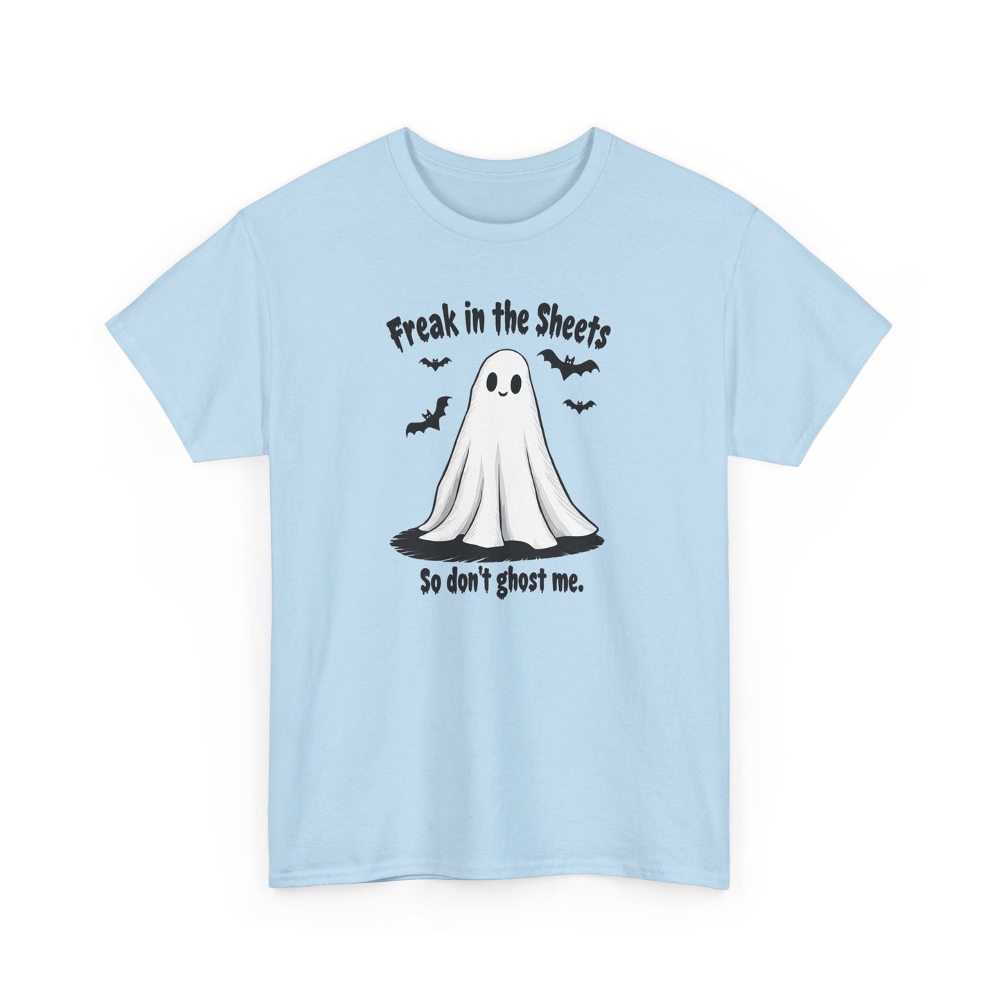 Ghost Tee — “Freak in the Sheets, So Don’t Ghost Me” Halloween Graphic T-Shirt