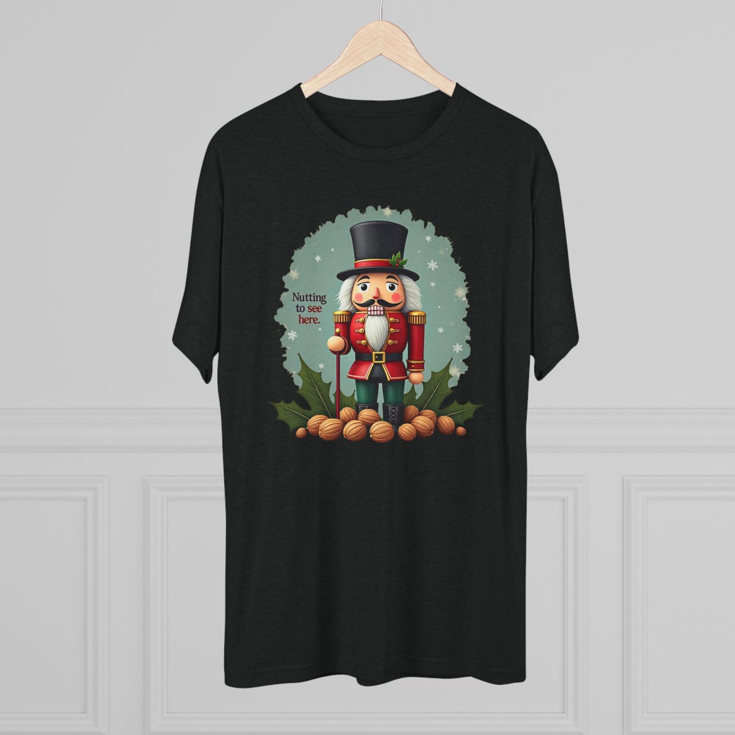 Nutcracker, Nutting to see here, Christmas T-Shirt – 'Nothing to See Here' Holiday Tee