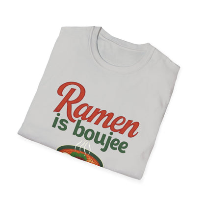 Ramen Boujee T-Shirt, Foodie Gift Tee, Casual Streetwear, Unisex Graphic Shirt, Perfect for Food Lovers, Cooking Enthusiast Shirt - Psychonaut Swag