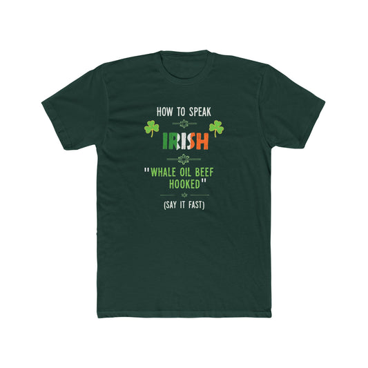 T-Shirt — "How to Speak Irish: 'Whale Oil Beef Hooked'" St. Patrick’s Day Funny Tee