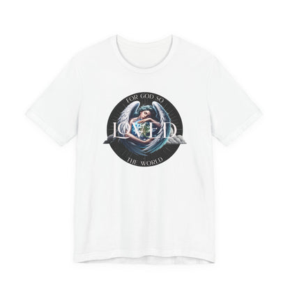 Loved Tee — "For God So Loved The World" Christian Graphic T-Shirt