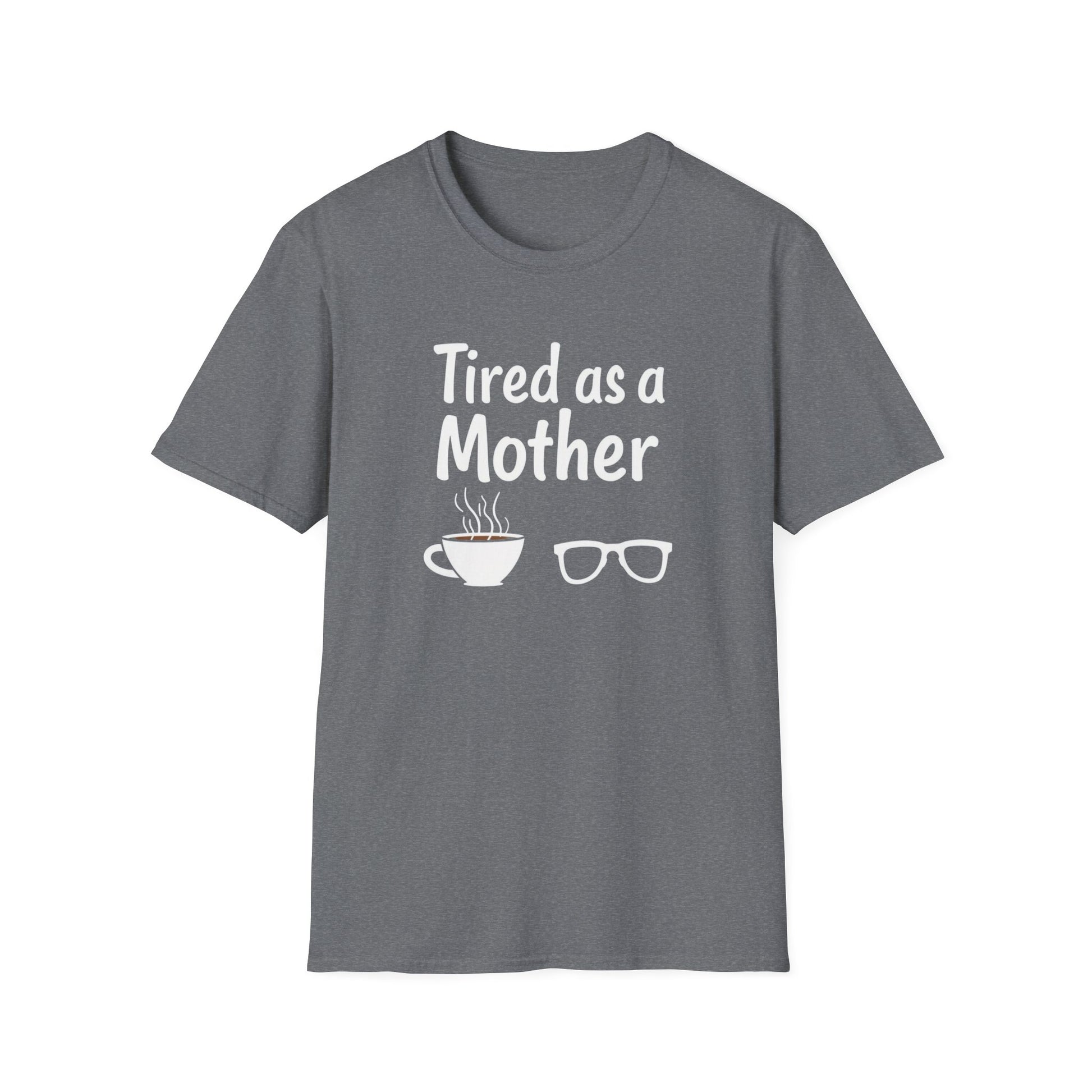 Tired as a Mother T-Shirt, Funny Mom Tee, Gift for Mothers Day, Unisex Tee, Coffee Lover Shirt, Relaxed Fit T-Shirt - Psychonaut Swag