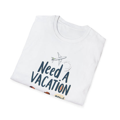 Need a Vacation Unisex Softstyle T-Shirt, Travel Shirt, Vacation Tee, Funny Gift, Holiday Apparel, Relaxation Vibes - Psychonaut Swag