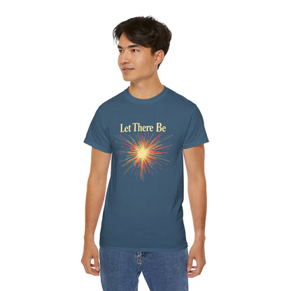 Let There Be Light, Colorful Starburst, Big Bang Tee Inspirational Shirt, Gift for Friends, Party Wear, Everyday Comfort