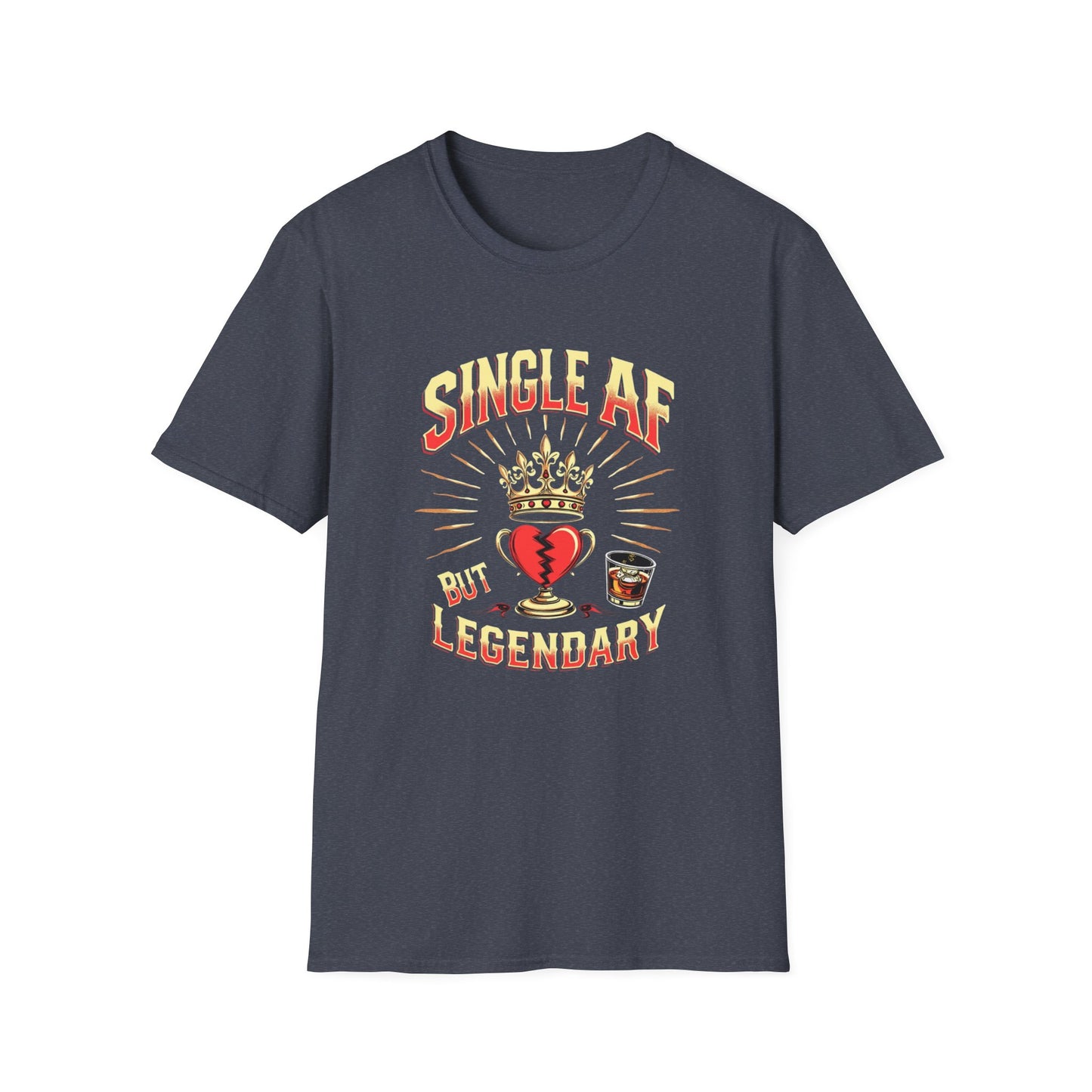 Single AF But Legendary T-Shirt — Funny Single Life Graphic Tee