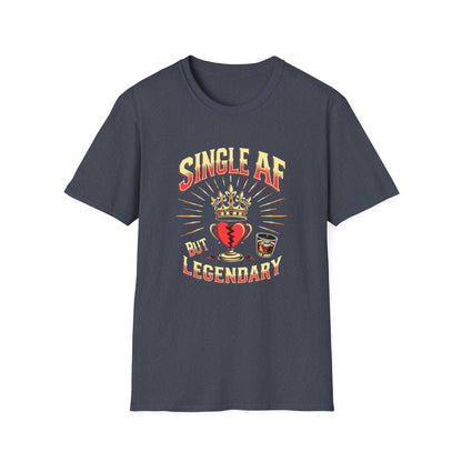 Single AF But Legendary T-Shirt — Funny Single Life Graphic Tee