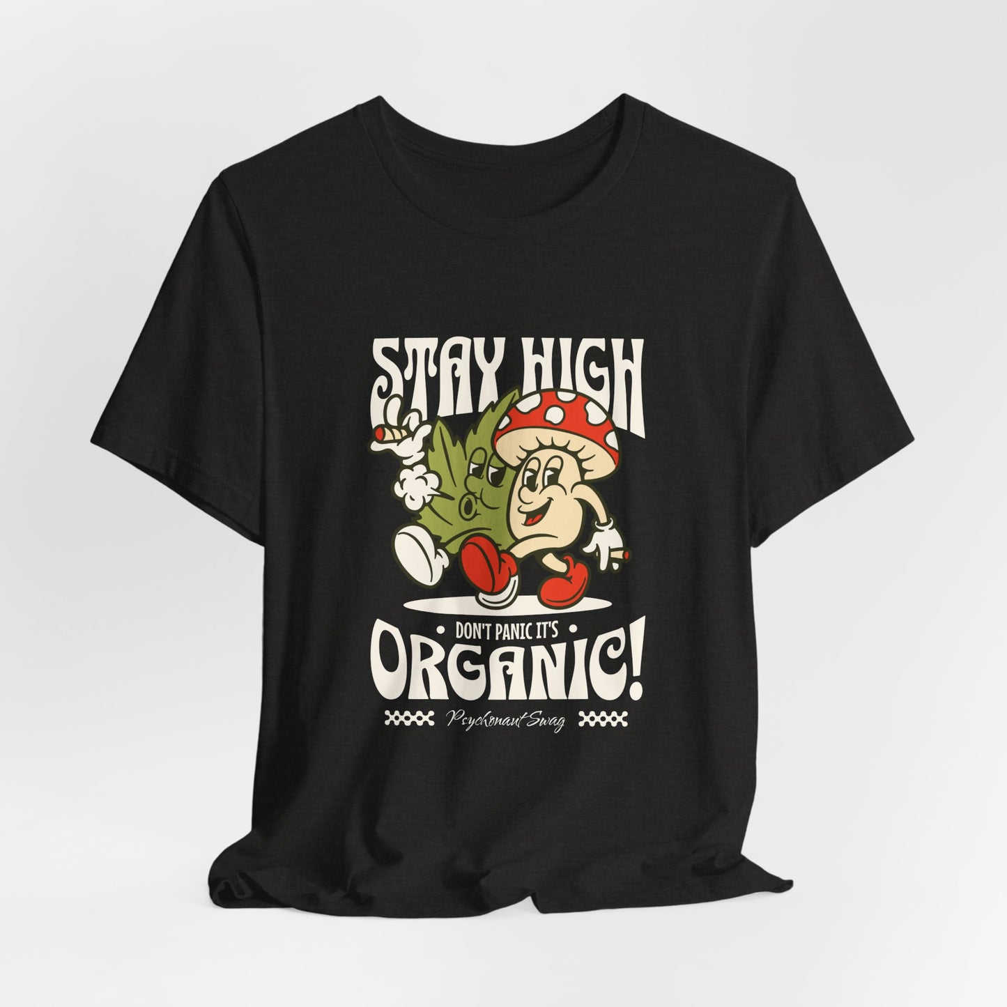Stay High, It's Organic T-Shirt — Retro Mushroom Cannabis Graphic Tee